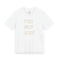 Y'all Need Jesus Graphic Tee — Floral Script Christian Shirt